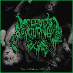Morbid Savouring : Morbid Crimes 1999-2006